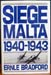 Siege Malta 1940-1943 - Ernle Bradford